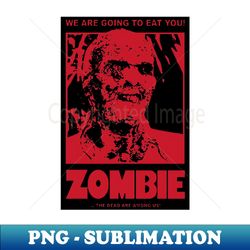 zombie  we are going to eat you - trendy sublimation digital download - bold & eye-catching