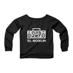 sleep till brooklyn beastie boys 90s music boombox stereo run dmc rap hip hop new york city cpy womans wide neck sweatsh