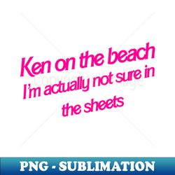 Ken on the Beach - PNG Transparent Sublimation File - Fashionable and Fearless