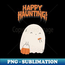 Halloween Happy Haunting - Modern Sublimation PNG File - Revolutionize Your Designs