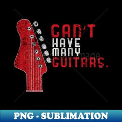 Guitar Guitarist Guitar Collector Lover Band Music Lover Musicia - Decorative Sublimation PNG File - Perfect for Personalization