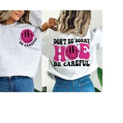 don't be sorry hoe be careful svg & png | wavy, funny, trending, front and back | sublimation, cut file | digital downlo