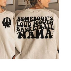 somebody's loud mouth basketball mama melting smile png/svg - front and back, somebody's loud, basketball svg, basketbal