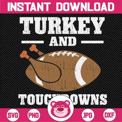 Thanksgiving Turkey And Touchdowns Svg, Football, Turkey Svg Png, Pumpkin Pie, Fall Digital Designs, Digital Download, T