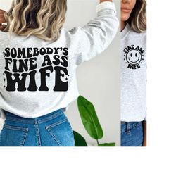 somebody's fine ass wife svg, wife svg, fine ass wife svg for sweatshirt, funny shirt for spouse, trendy wavy text svg,