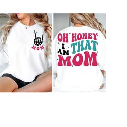 oh honey i am that mom svg, oh honey i am that mom png, that mom svg, that mom png, mom svg, mom png, mama svg, mama png