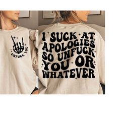 i suck at apologies so unfuck you or whatever svg, sarcasm svg cutting file, funny png design, adult humor svg, funny qu