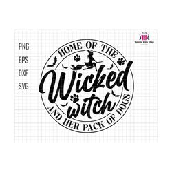 home of the wicked witch svg, and her pack of dog svg, dog halloween svg, halloween dog sign, wicked witch svg, dog mom halloween svg, witch