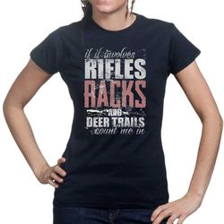 ladies hunting rifles racks &amp deer trails t-shirt