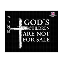 god's children are not for sale svg, funny quote, god's children, jesus svg, christian svg, save our children, human rights,stop trafficking