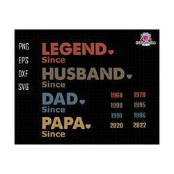 custom dad svg, dad with years svg, papa with year svg, gift for husband svg, father's day svg, legend husband dad papa svg, the legend dad