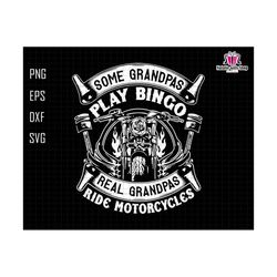 some grandpas play bingo real grandpas ride motorcycles svg, motorcycle grandpa svg, motorcycle svg, motorcycle lover svg, motorcycle club