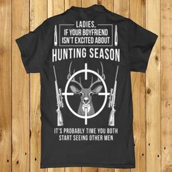 ladies if your boyfriend isn&8217t excited about deer hunting season back print men&8217s t-shirt