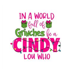 in a world full of grinches be a cindy lou who - svg png - cricut - instant download - digital files