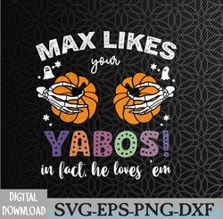 max likes your yabos! in fact, he loves 'em halloween svg, eps, png, dxf, digital download