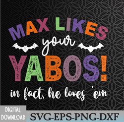 max likes your yabos! in fact, he loves 'em halloween svg, eps, png, dxf, digital download