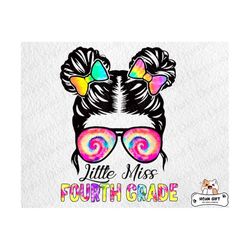 little miss fourth grade messy hair bun girl png, back to school png, tie dye messy bun png, 4th grade png, first day of school png
