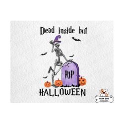 dead inside but is halloween png, funny skelton dancing halloween png, happy halloween png, pumpkin png, funny halloween png for shirts