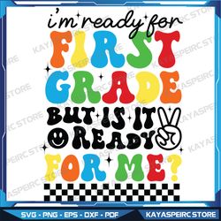 i'm ready for first grade but is it ready for me svg, back to school svg, digital download, svg file, instant download