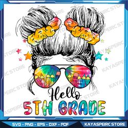 hello 5th grade messy hair bun girl back to school first day svg,5th grade svg, back to school svg, instant download