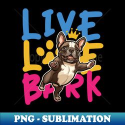 live love bark - digital sublimation download file - instantly transform your sublimation projects