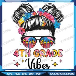 4th grade vibes svg, messy hair bun girl back to school svg, back to school vibes svg, svg file, instant download