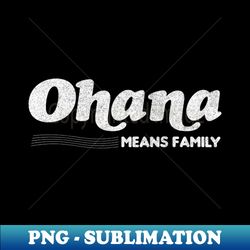 ohana means family - trendy sublimation digital download - transform your sublimation creations
