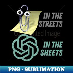 clippy in the sheets chat gpt in the streets - vintage sublimation png download - spice up your sublimation projects