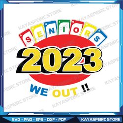 seniors 2023 card svg, we out svg, game card svg, drunk card svg,sublimation png file, instant download
