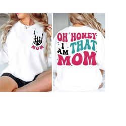 oh honey i am that mom svg, oh honey i am that mom png, that mom svg, that mom png, mom svg, mom png, mama svg, mama png