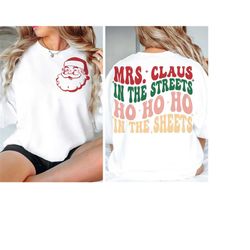 mrs claus in the streets ho ho ho in the sheets svg, funny christmas svg, mrs claus svg, ho ho ho svg, sassy christmas,