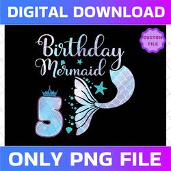 personalized 5th birthday mermaid png, five year old birthday mermaid girl , 5th birthday png, mermaid 5th birthday