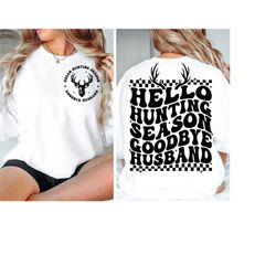 hello hunting season goodbye husband svg, hunting season svg, funny boyfriend svg, deer season svg, hunting shirt svg, s