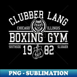 clubber lang boxing gym south side slugger - special edition sublimation png file - unlock vibrant sublimation designs