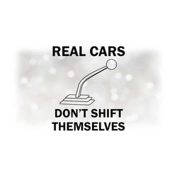 car / automotive clipart: words 'real cars don't shift themselves' with black gear shifter, 1st / 2nd gear labels - digi