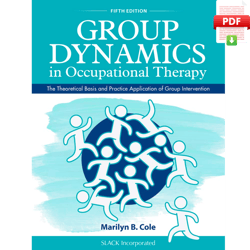 group dynamics in occupational therapy: the theoretical basis and practice application of group intervention fifth ed