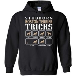 stubborn boston terrier tricks funny boston terrier &8211 hoodie