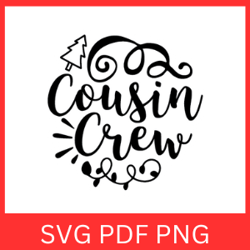 cousin crew svg, cousin svg, best cousin svg, cousin quote svg, the crew svg, new to the crew, cousin quote svg