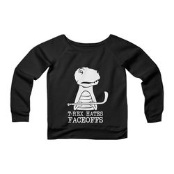 t-rex hates faceoffs funny hockey tampa bay lightning cpy womans wide neck sweatshirt sweater