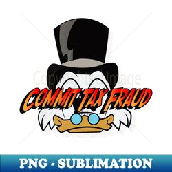 commit tax fraud scrooge mcduck - png transparent sublimation file - defying the norms