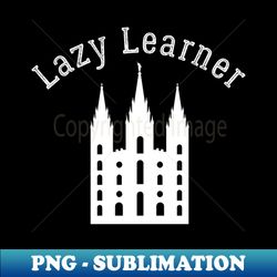 lds lazy learner mormon latter day saint lazy learner temple - creative sublimation png download - perfect for personalization