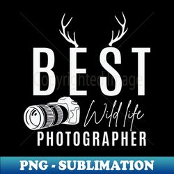 best wild life photographer - exclusive png sublimation download - perfect for sublimation art