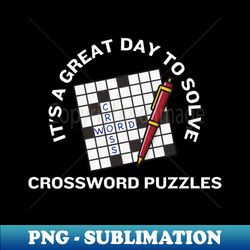 its a great day to solve crossword puzzles - signature sublimation png file - fashionable and fearless