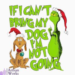 Grinchmas If I Cant Bring My Dog PNG Sublimation Digital