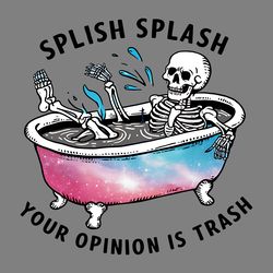 splish splash your opinion is trash snarky skeleton png