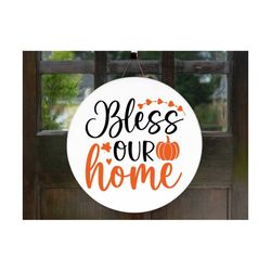 bless our home door sing svg, autumn svg, fall svg, thanksgiving svg, thanksgiving door sign svg, thanksgiving door hanger svg