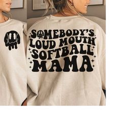 somebody's loud mouth softball mama melting smile png/svg - front and back, softball mama svg, softball svg-png, somebod