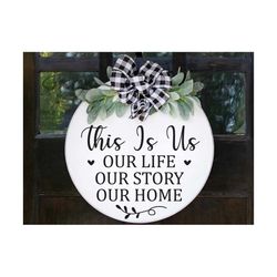 this is us our life our story our home svg, round wood sign svg, door hanger svg, porch sign svg, farmhouse sign svg