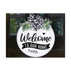 welcome to our home svg, round wood sign svg, door hanger svg, porch sign svg, farmhouse sign svg