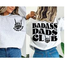 badass dads club svg png, badass dad svg png, dad shirt, dad sweatshirt, trendy dad svg png, cut file, sublimation, digi